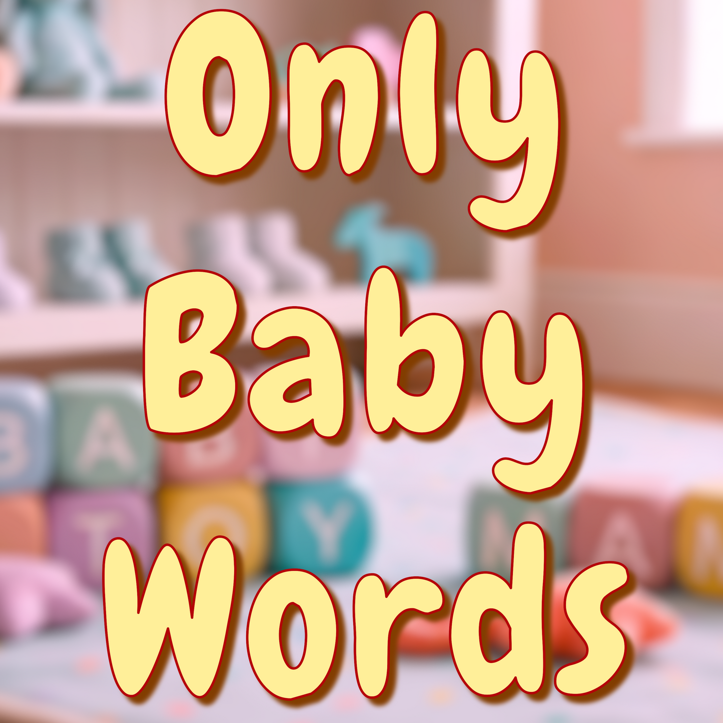 Only Baby Words + Looping Phrases