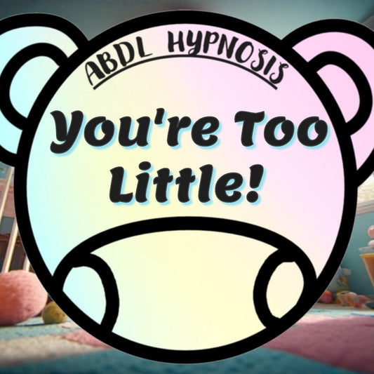 Hypnosis session title card with text 'You're Too Little!' and 'ABDL Hypnosis' on a colorful background.