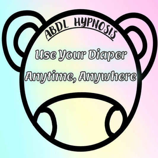 Fill Your Diaper, Anytime and Anywhere